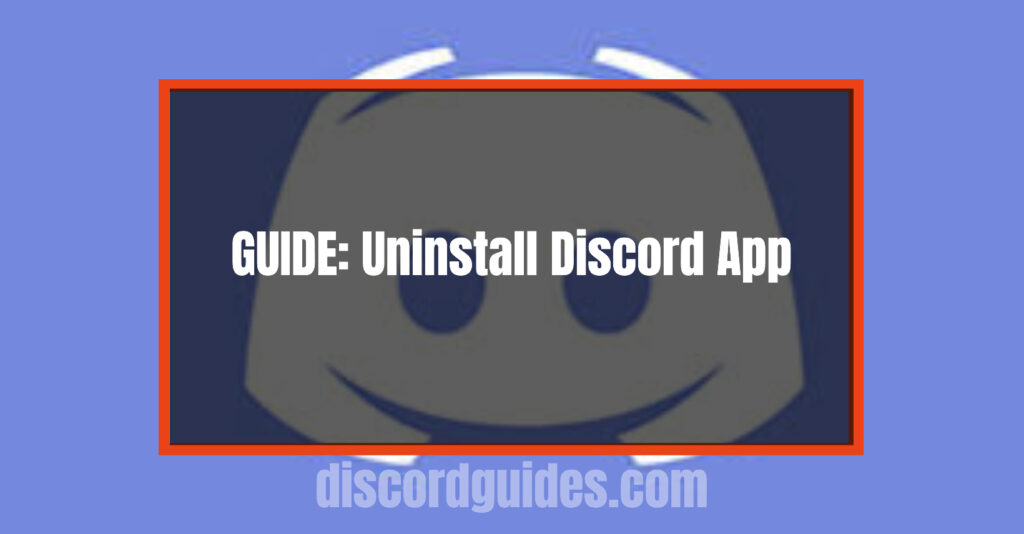 [Guide] How to Uninstall Discord App from PC (Windows/MAC)