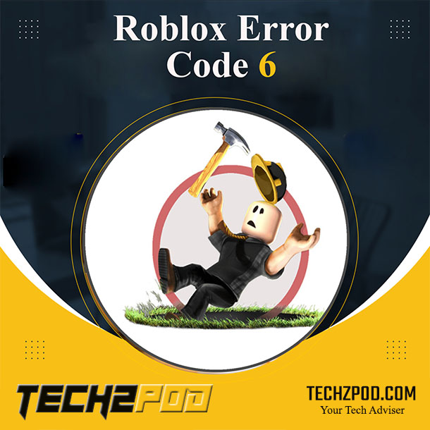 How to Fix Roblox Error Code 6 in 2 Minutes? [100% Working]