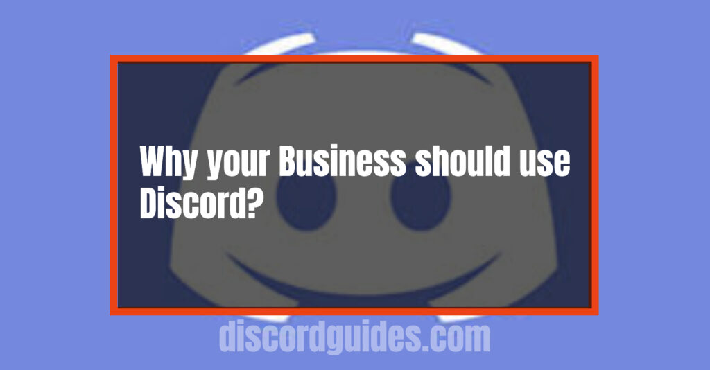 reason why a business should use discord