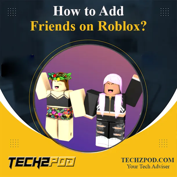 How to Add Friends on Roblox PC, XBOX & Mobile [Updated]