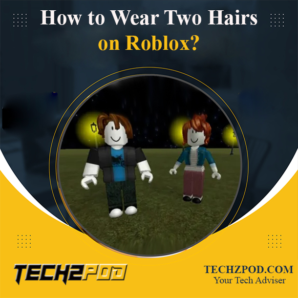 how to put two hairs on roblox